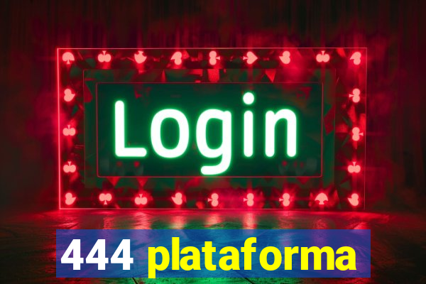 444 plataforma